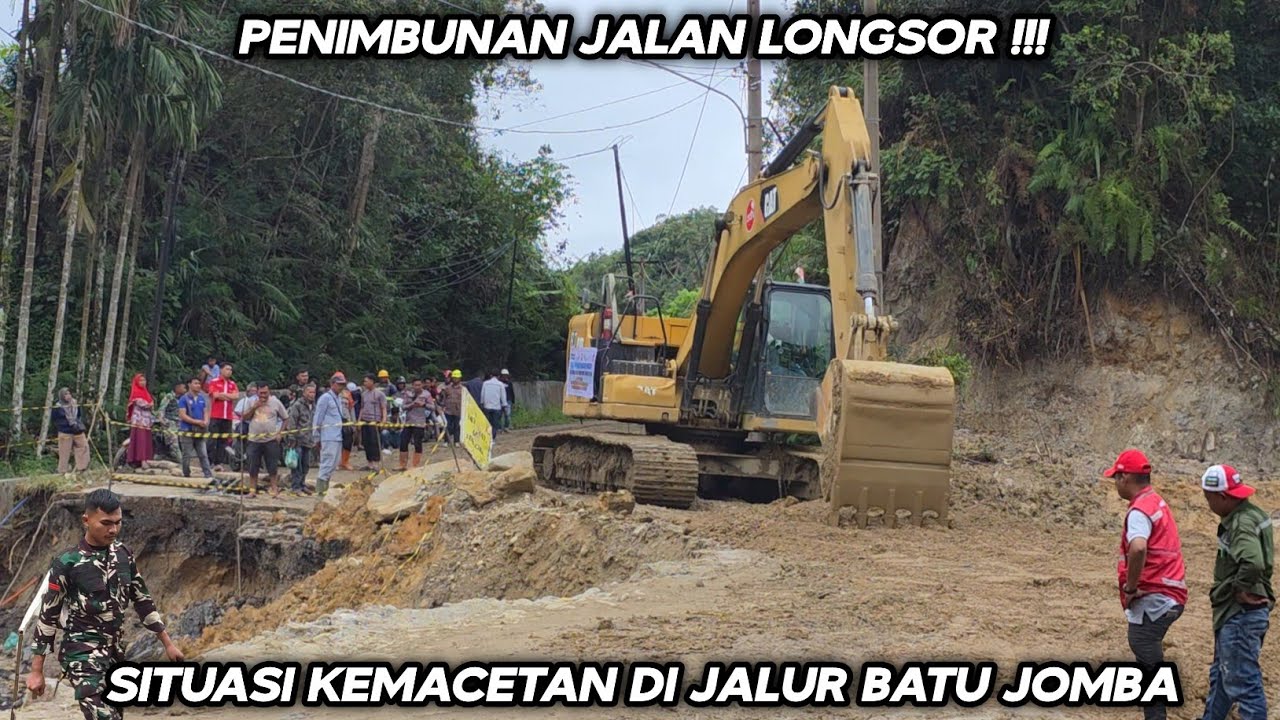 Penimbunan Jalan Longsor !!! Situasi Kemacetan Di Jalur Batu Jomba