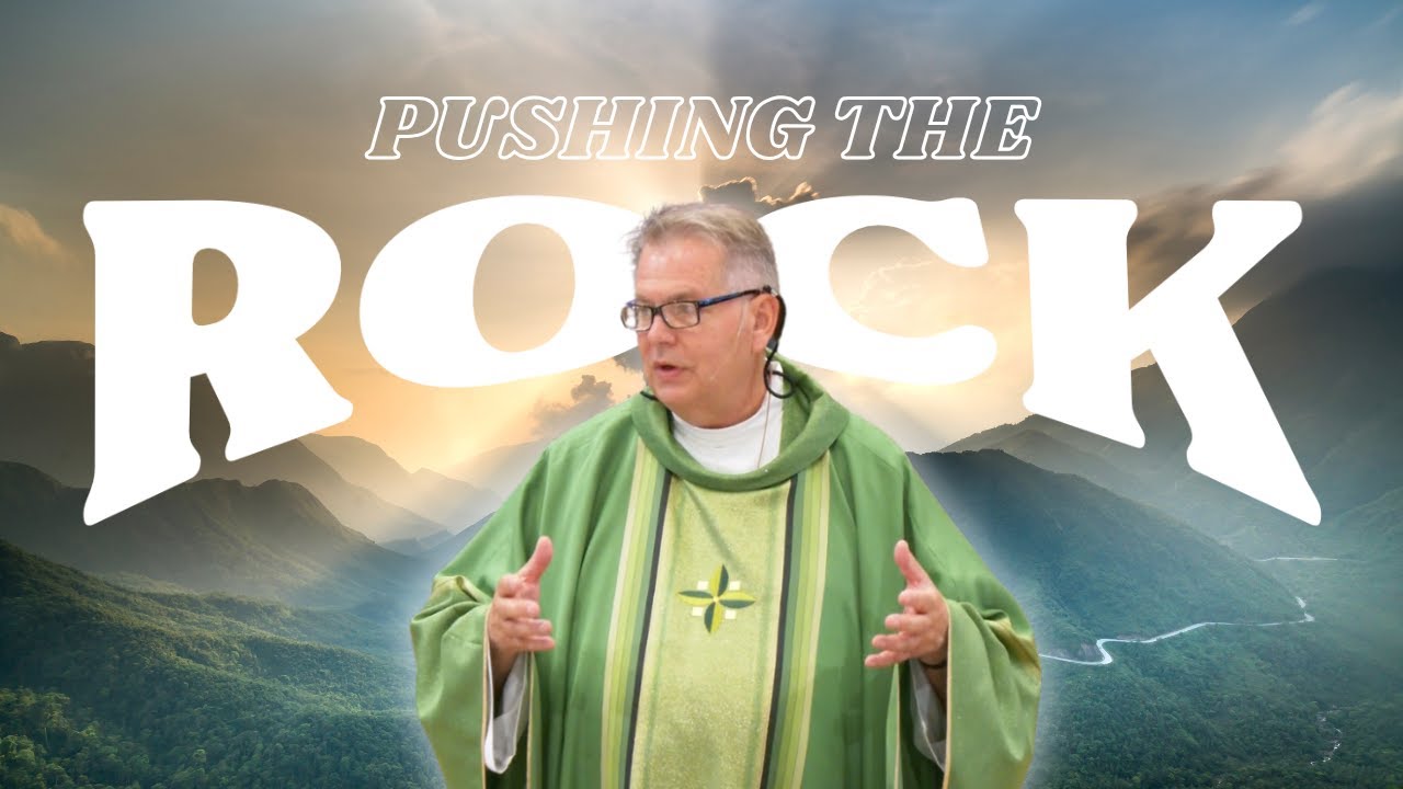 Sunday Homily | Pushing the Rock | Fr. Sammie Maletta
