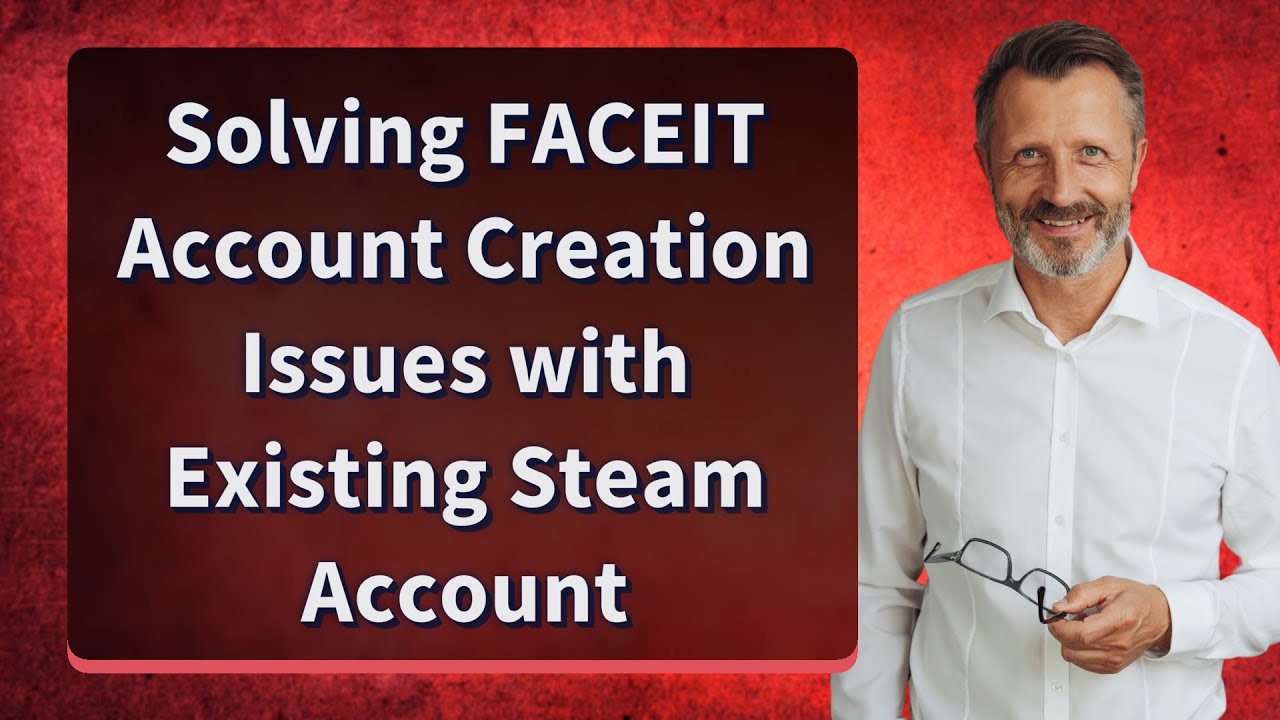 Solving FACEIT Account Creation Issues with Existing Steam Account