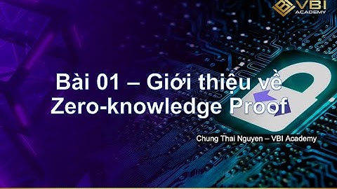 Bài 01 - Giới thiệu về Zero-knowledge Proofs | Lập trình Zero-knowledge Proofs cơ bản tới nâng cao
