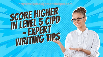  Score Higher in Level 5 CIPD – Expert Writing Tips