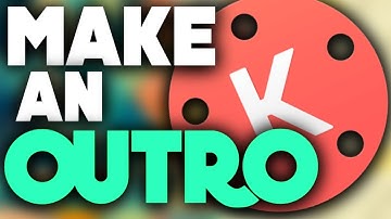 Android Tutorial | Make an Outro w/ Kinemaster!