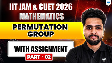 Permutation Group - Part 2 with Assignment | IIT JAM & CUET PG 2026 Mathematics #unacademy