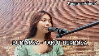 TAKUT BERDOSA - BUDIARSA |Cover by Mangtrianti Channel