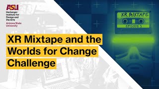 XR Mixtape and the Worlds for Change Challenge
