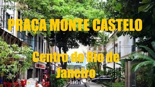 CENTRO DO RIO - PRAÇA MONTE CASTELO E RUA URUGUAIANA