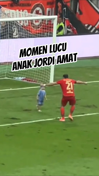 momen lucu anak Jordi Amat cetak gol dihadapan Jakmania #persija