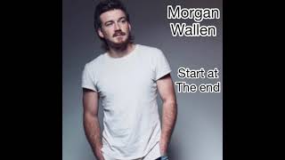 Morgan Wallen Unreleased song “start at the end”
