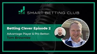 Betting Clever Ep 2 - Профессиональный игрок и основатель Bookie Bashing Том Браунли