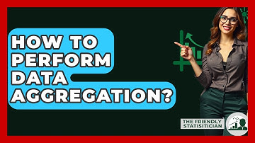 How To Perform Data Aggregation? - The Friendly Statistician