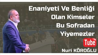 Nuri Köroğlu I Enaniyeti Ve Benliği Olan Kimseler Bu Sofradan Yiyemezler