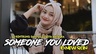 DJ KENTRUNG SANTUY - SOMEONE YOU LOVED versi SLOW ANGKLUNG