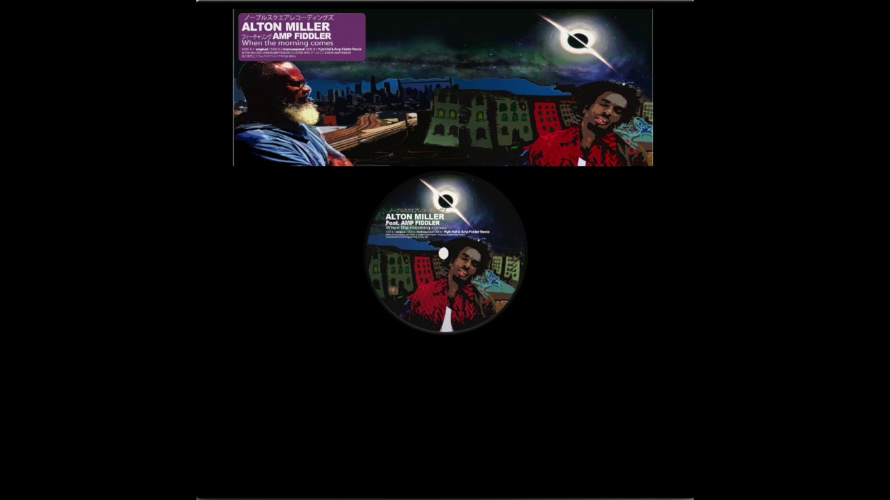 Alton Miller ft Amp Fiddler - When The Morning Comes