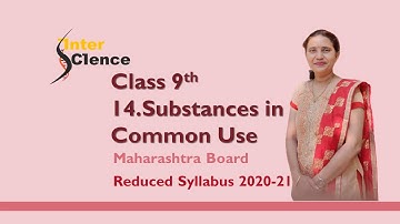14.Substances in Common Use/ (Reduced syllabus 2020-21)  / Science 1/ class 9/ Maharashtra Board