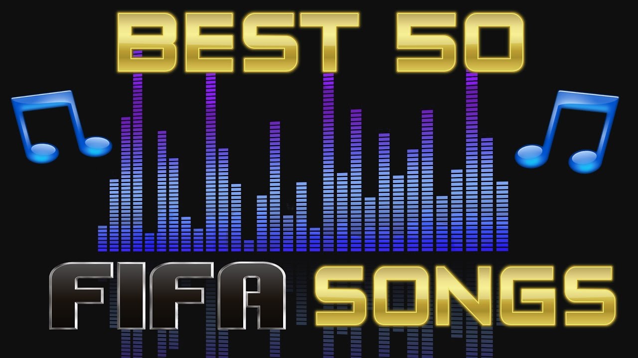 BEST 50 FIFA SONGS FIFA 10 FIFA 17 YouTube