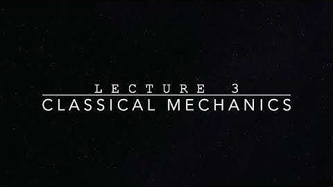 Classical Mechanics: Lecture 3