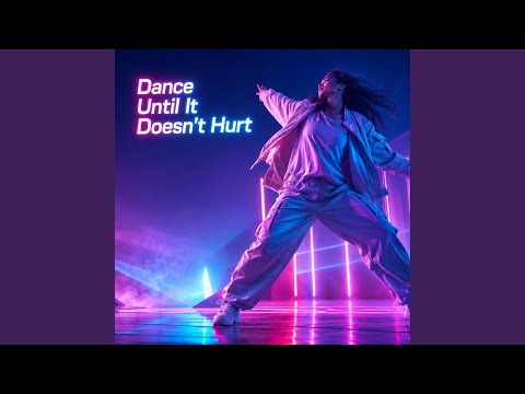Dance Tuntil It Doesn't Hurt