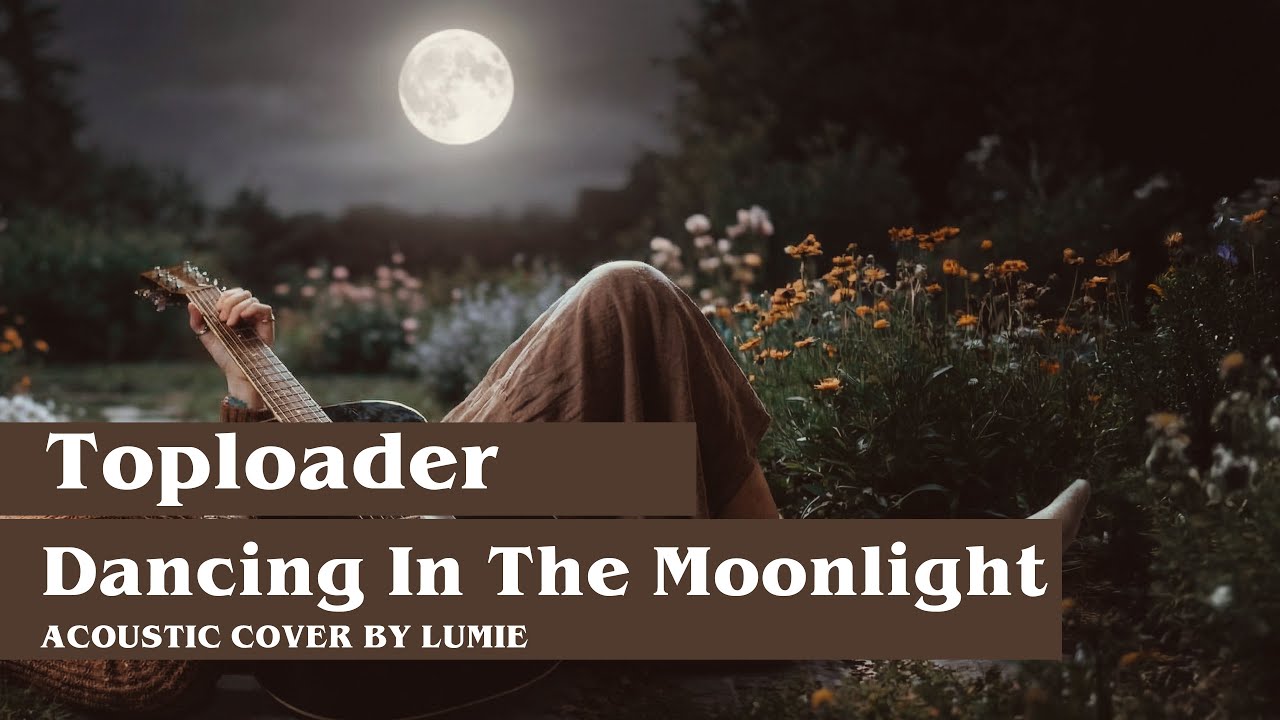 Dancing in the Moonlight - Toploader (Lumie Acoustic Version)