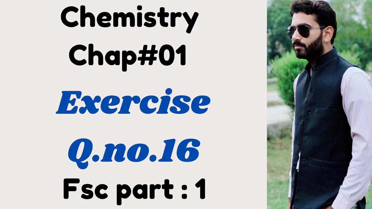 Question no 16 exercise chap.01 Fsc chemistry part1 - YouTube
