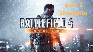 Battlefield 4 Gameplay Walkthrough Part 2 - Campaign Mission 2 - Shanghai (BF4)