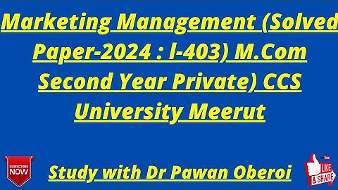 Marketing Management (Solved Paper-2024 : l-403) M.Com Second Year Private) CCS University Meerut
