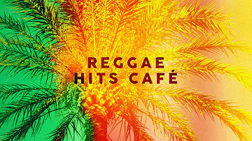 Reggae Hits Café - Cool Music 2020