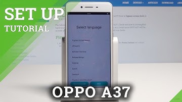 Set Up Process of OPPO A37 - Activation & Configuration Process