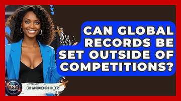 Can Global Records Be Set Outside of Competitions? - Epic World Record Holders