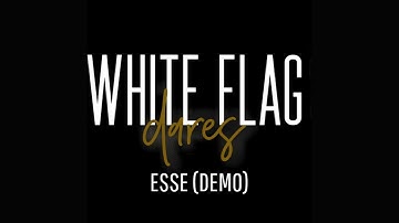 White Flag Dares - Esse (Demo)