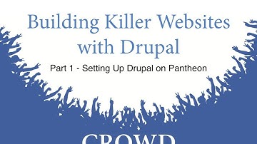 Building Killer Websites with Drupal - Part 1