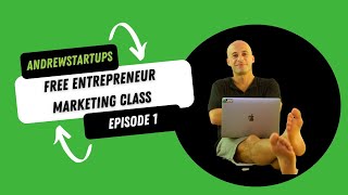 Free Entrepreneur Marketing Class With AndrewStartups Ep. 1