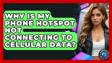 Why Is My Phone Hotspot Not Connecting To Cellular Data? - Phone Fix and Features