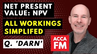 NPV Exam Technique SIMPLIFIED | ACCA FM / F9 | Question Darn D13