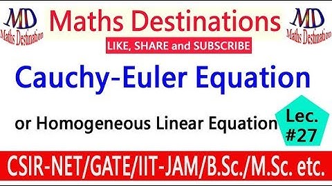 Cauchy-Euler Equation or Homogeneous Linear Equation ( lec-27)