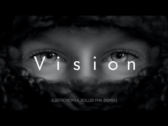 Elektronomia - Vision (Roller FMA Remix) class=