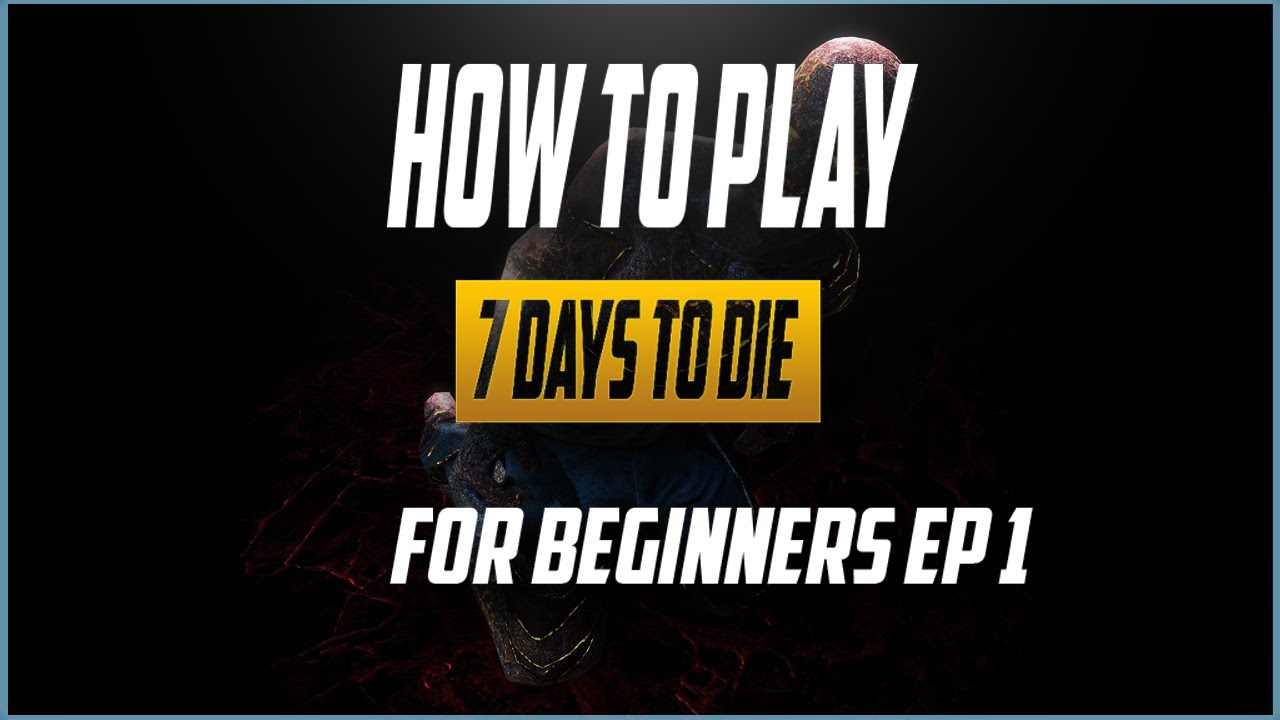 How do I play this? 7 Days to Die Tutorial - YouTube