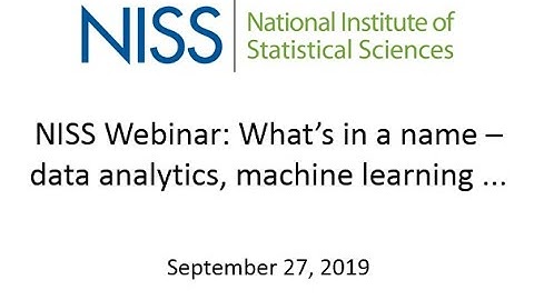 NISS Webinar: What’s in a name  – data analytics, machine learning ... - September, 2019