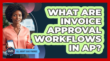 What Are Invoice Approval Workflows In AP?