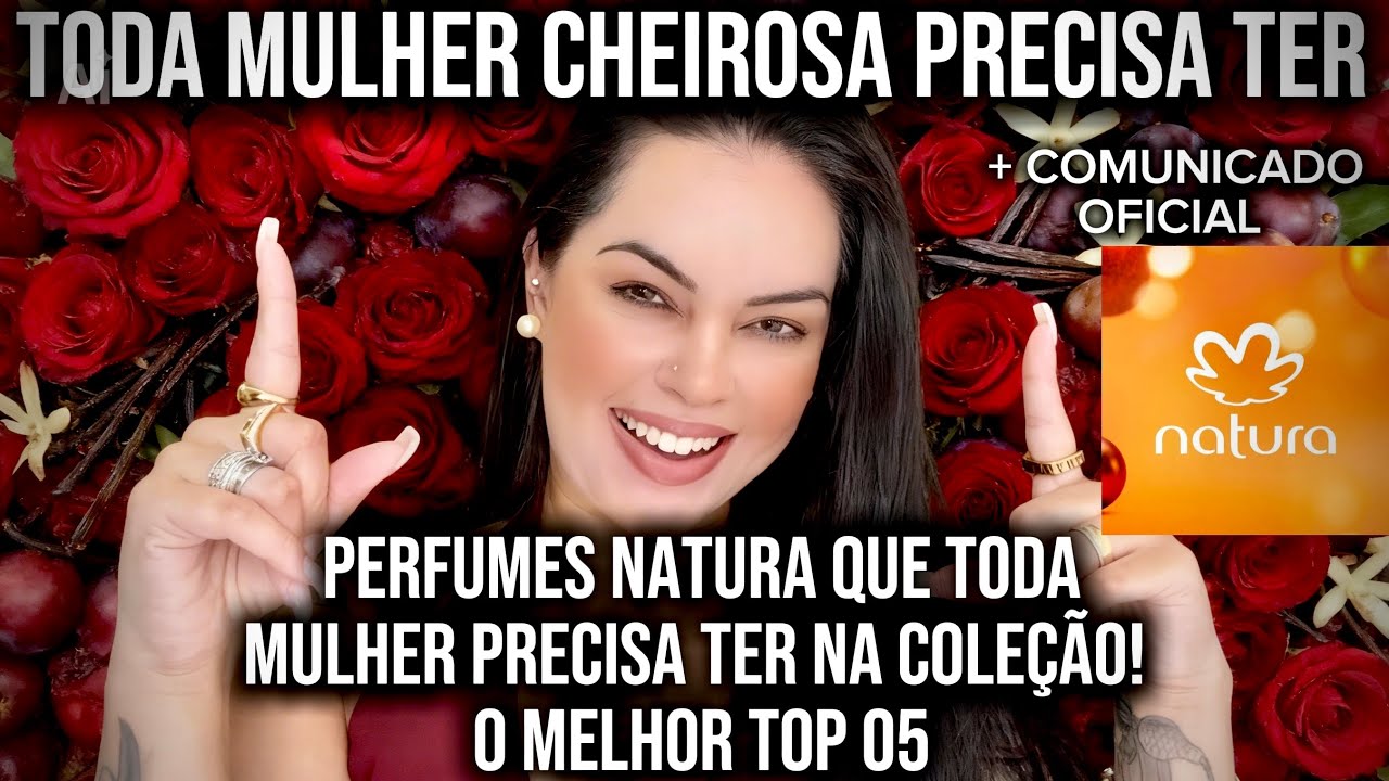 05 *PERFUMES NATURA* QUE TODA MULHER MEGA CHEIROSA PRECISA TER! VOCÊ VAI SER A MAIS CHEIROSA SEMPRE!