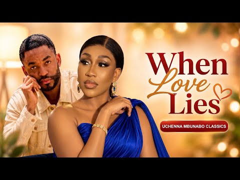 WHEN LOVE LIES // NOLLYWOOD NIGERIAN FAMILY DRAMA // UCHENNA MBUNABO CLASSICS MOVIES #romance