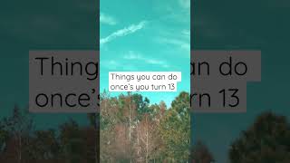 Things you can do once you turn 13🦋#shorts