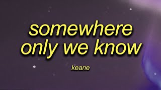 Keane - Somewhere Only We Know ( Sped Up + Lyrics )