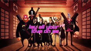 Lay All Your Love On Me - Amv - One Piece