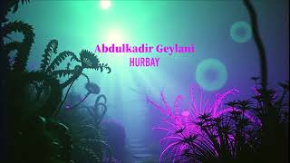 HURBAY - Abdulkadir Geylani (Alternate Version)