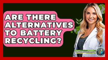 Are There Alternatives To Battery Recycling? - Earth Science Answers