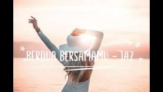 Jaz - Berdua Bersamamu Video Full Lirik