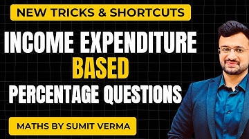 🔥 Best Tricks to solve Income Expenditure based Questions in PERCENTAGE | Maths By Sumit Sir
