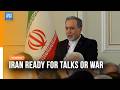 Iran Says Ready to Negotiate or Fight: Abbass Araqchi | Dawn News English