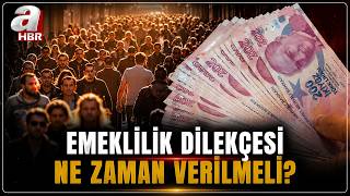 Emeklilik dilekçesi ne zaman verilmeli? İşte emeklilik maaşını belirleyen kalemler... | A Haber