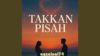 Download Lagu TAKKAN PISAH